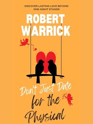 cover image of Don't Just Date for the Physical Discover Lasting Love Beyond One-Night Stands